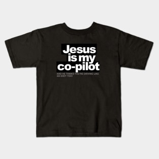 Jesus is my Co-Pilot, and he thinks you're driving like an idiot too! Kids T-Shirt